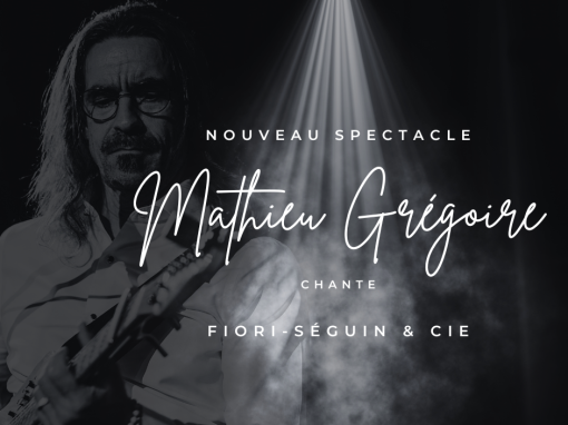 Mathieu Grégoire (supplémentaire) – souper spectacle