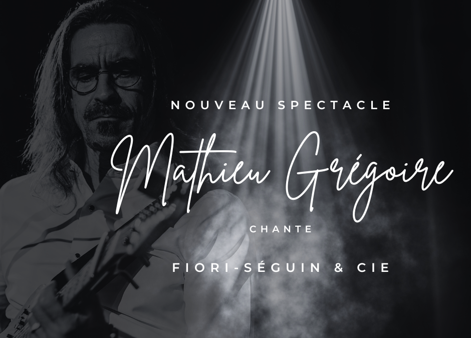Mathieu Grégoire (supplémentaire) – souper spectacle